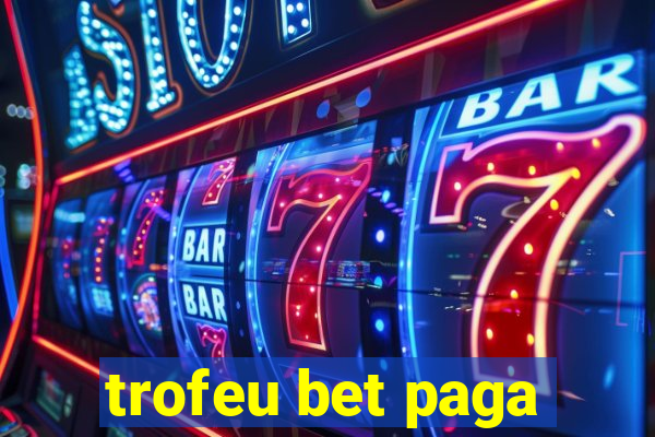 trofeu bet paga